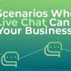 4 Scenarios Where Live Chat Can Help Your Business