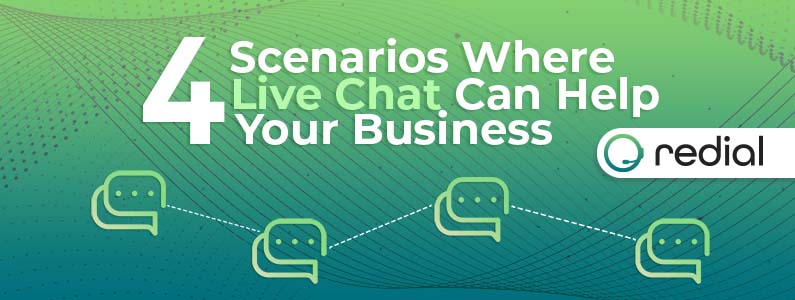 4 Scenarios Where Live Chat Can Help Your Business